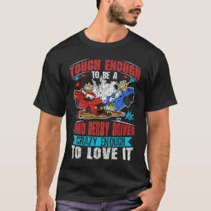 Demolition Derby Cars for a Demolition Derby Drive T-Shirt