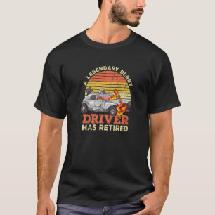 Demolition Derby Cars Quote For A Retired Demo Der T-Shirt