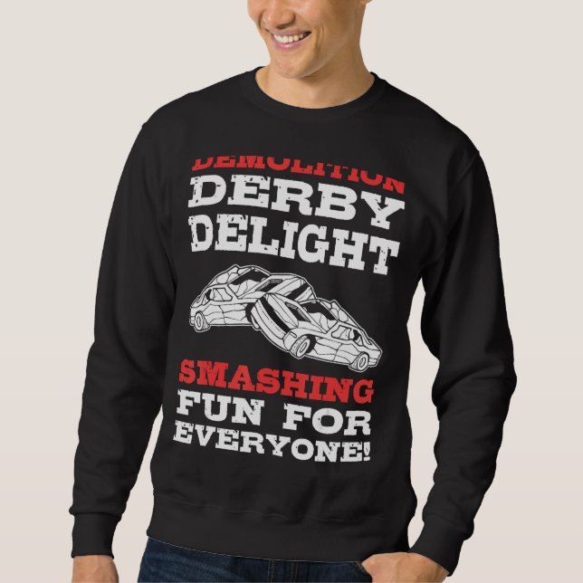 Demolition Derby Racing for Motorsport Demolition  Sweatshirt (Front)