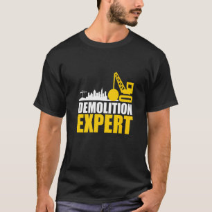 Demolition Expert Excavator Crane Construction Wor T-Shirt