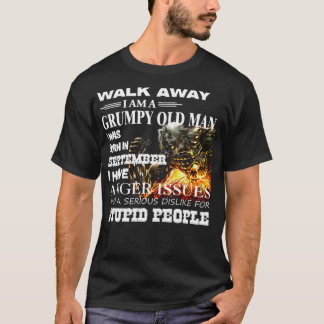 Demon Warrior Walk away I Am Grumpy Old Man Born i T-Shirt