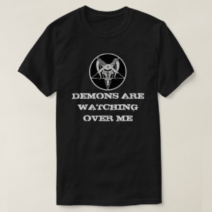 Demons Are Watching Over Me shirt