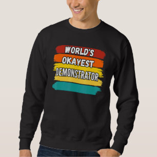 Demonstrator Worlds Okayest Demonstrator Sweatshirt