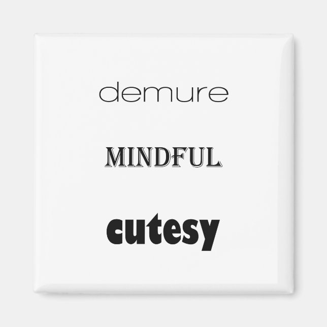 Demure, Mindful, Cutesy magnet (Front)