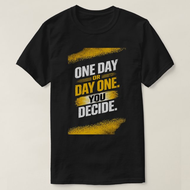 Den Day One Decide  T-Shirt (Design Front)