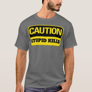 Denger Stupid Kills Funny Work Hard T-Shirt