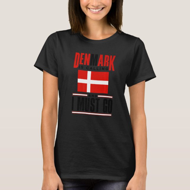 Denmark Danish Denmark Flag Denmark Is Calling T-Shirt (Front)