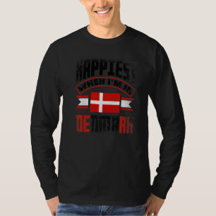 Denmark Danish Denmark Flag Happiest When Im In De T-Shirt