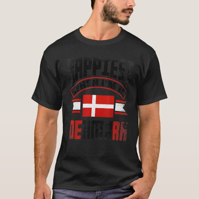Denmark Danish Denmark Flag Happiest When Im In De T-Shirt (Front)