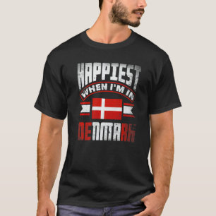 Denmark Danish Denmark Flag Happiest When Im In De T-Shirt