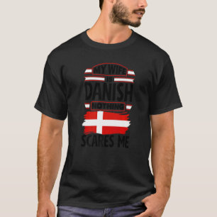 Denmark Danish Denmark Flag My Wife IS Danish T-Shirt
