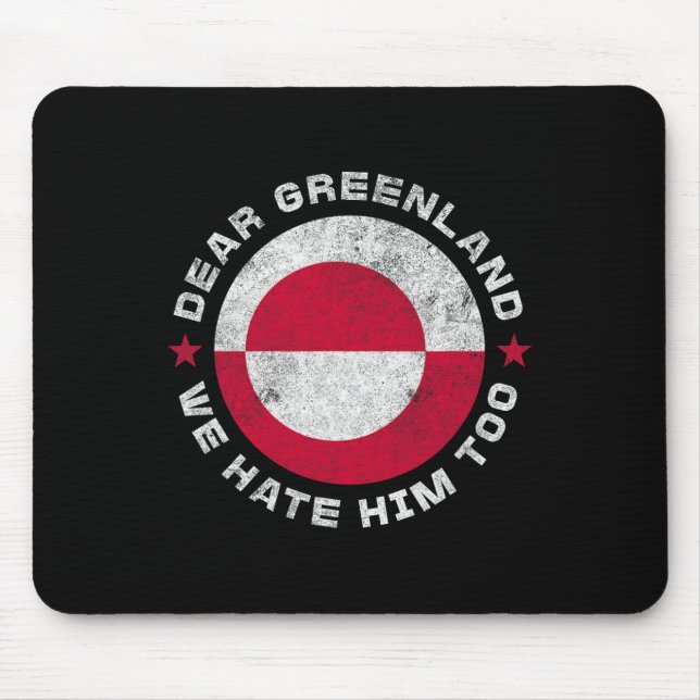 Denmark Dear Greenland We Hate Him Too Patriotic G Mouse Pad (Front)