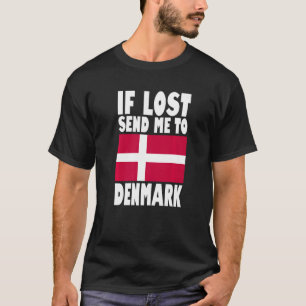 Denmark Flag Design  If lost send me to Denmark Pr T-Shirt