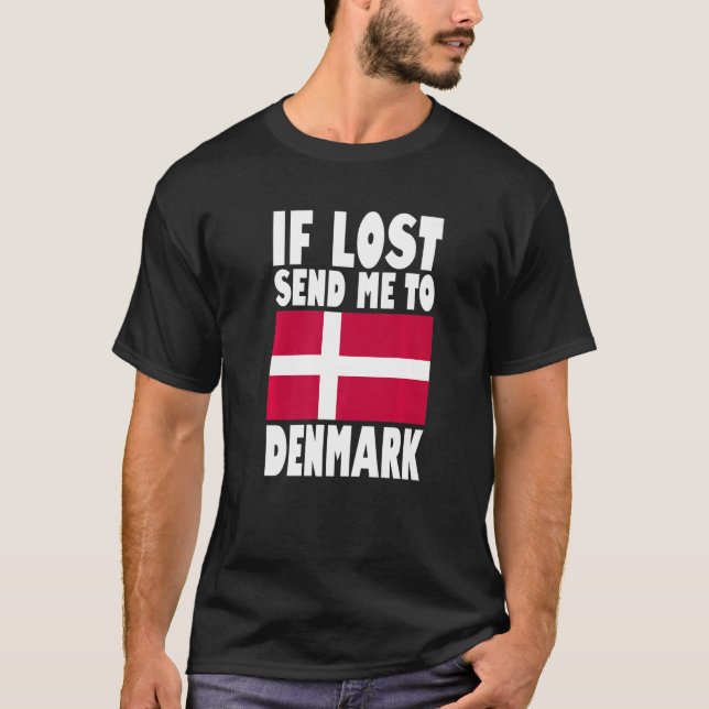 Denmark Flag Design  If lost send me to Denmark Pr T-Shirt (Front)