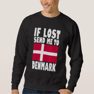 Denmark Flag Design If lost send me to Denmark Sweatshirt