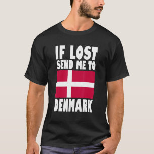 Denmark Flag Design  If lost send me to Denmark T-Shirt