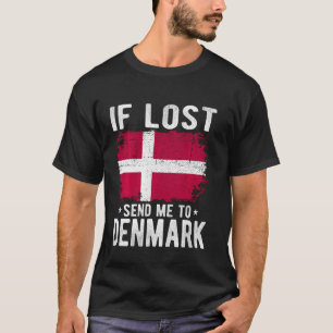 Denmark Flag Souvenir - If lost send me to Denmark T-Shirt