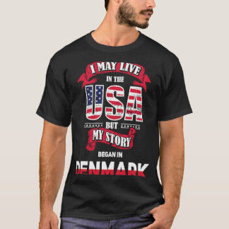 Denmark Native Poland Polish I May Live In The USA T-Shirt