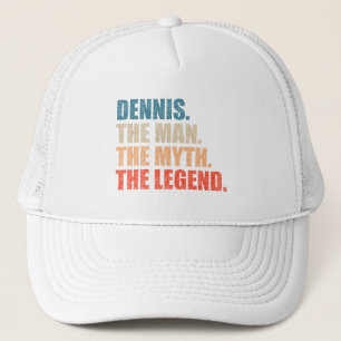 Dennis The Man The Myth The Legend Trucker Hat