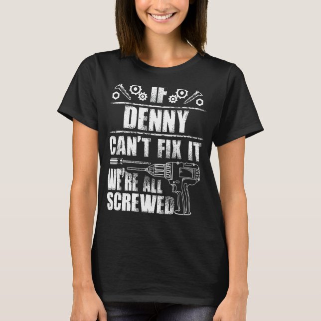 DENNY Gift Name Fix It Funny Birthday Personalised T-Shirt (Front)