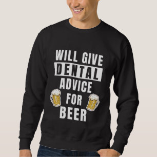 Dental Advice For Beer Oral Health Hygienist  Dent Sweatshirt