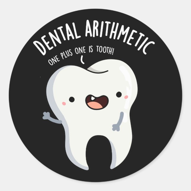 Dental Arithmetic Funny Tooth Pun Dark BG Classic Round Sticker (Front)