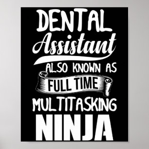 Dental Assistant Also Known As Full Time Ninja Poster
