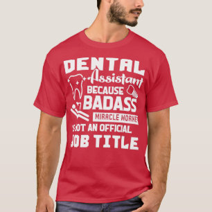 Dental Assistant Dental Assistant Job Title T-Shirt