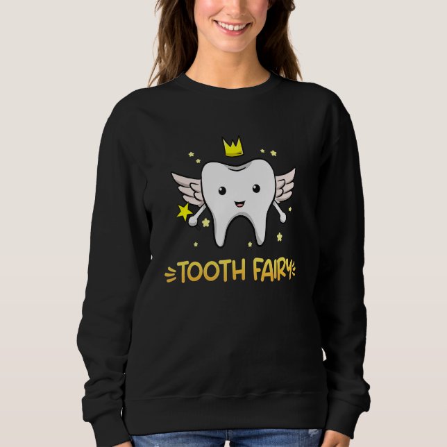 Dental Assistant Dentist Brace Teeth Tooth Fairy A Sweatshirt (Front)