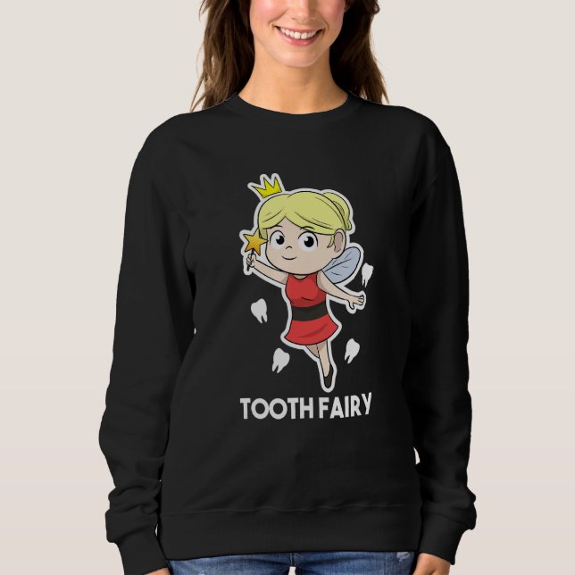Dental Assistant Dentist Brace Teeth Tooth Fairy A Sweatshirt (Front)