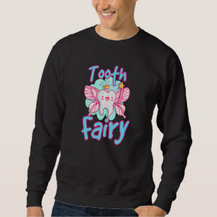 Dental Assistant Dentist Brace Teeth Tooth Fairy A Sweatshirt