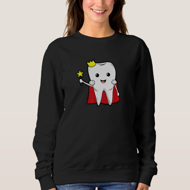 Dental Assistant Dentist Brace Teeth Tooth Fairy A Sweatshirt (Front)