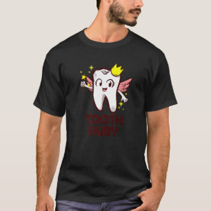 Dental Assistant Dentist Brace Teeth Tooth Fairy A T-Shirt