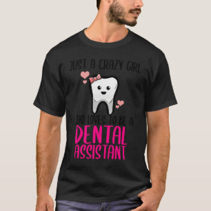 Dental Assistant Dentist Brace Teeth Tooth Love My T-Shirt