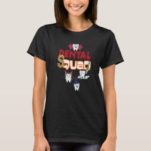 Dental Assistant Dentist Squad Teeth Tooth Hallowe T-Shirt