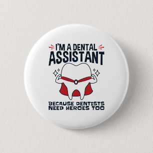 Dental Assistant Funny Heroes Quote 6 Cm Round Badge