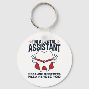 Dental Assistant Funny Heroes Quote Key Ring