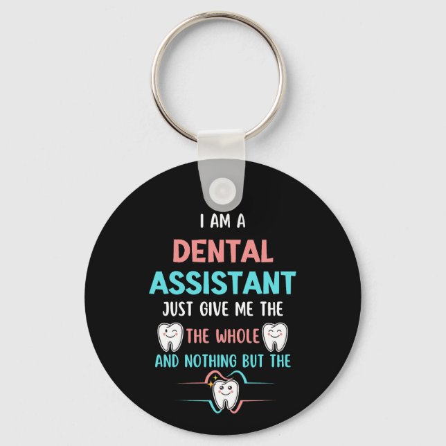 DENTAL ASSISTANT Funny The Whole Tooth Key Ring (Front)