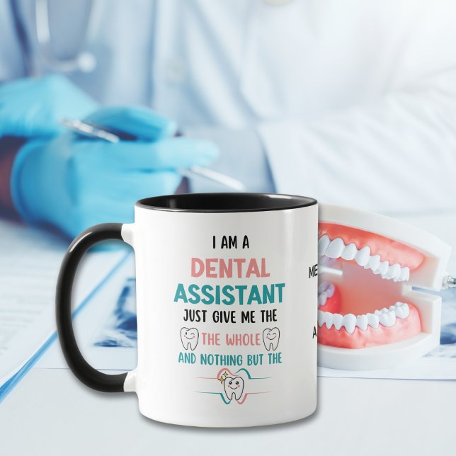 DENTAL ASSISTANT Funny The Whole Tooth Mug (Great dentist coffee mug gift idea for Dental Assistants Appreciation Day.)