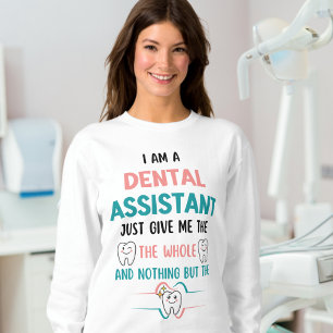 DENTAL ASSISTANT Funny The Whole Tooth Sweatshirt
