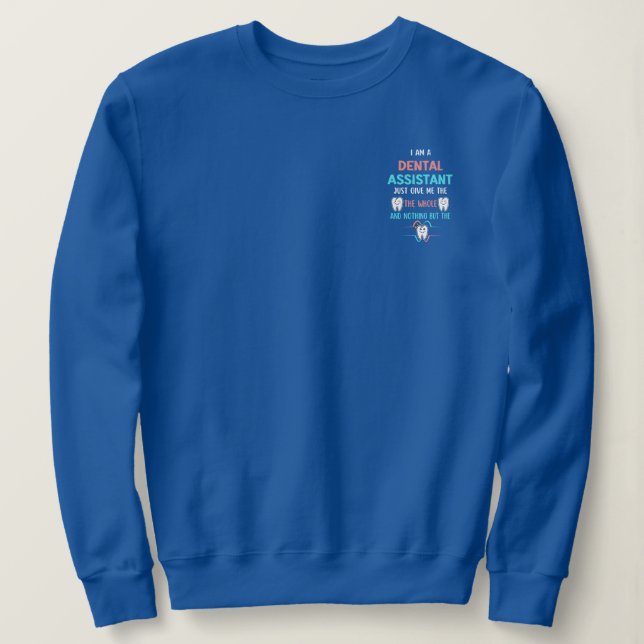 DENTAL ASSISTANT Funny The Whole Tooth Sweatshirt (Design Front)
