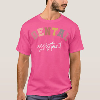 Dental Assistant Hygienist Doctor Dentist Teeth To T-Shirt