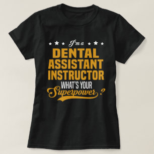 Dental Assistant Instructor T-Shirt