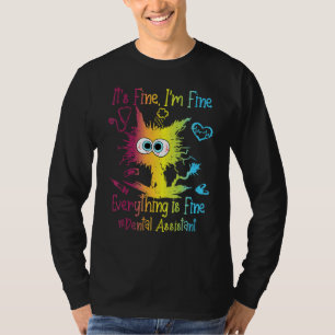 Dental Assistant Life Everything Is Fine Colorful T-Shirt
