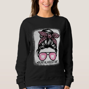 Dental Assistant Messy Bun Bleached  Dentist Hygie Sweatshirt
