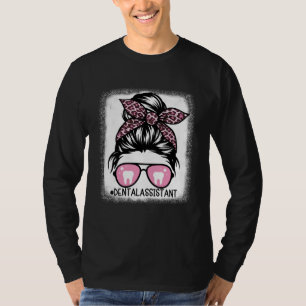 Dental Assistant Messy Bun Bleached  Dentist Hygie T-Shirt