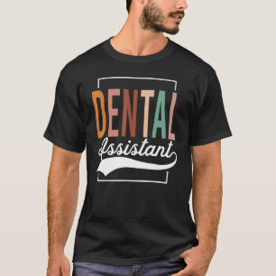 Dental Assistant Oral Appreciation Healthcare Work T-Shirt