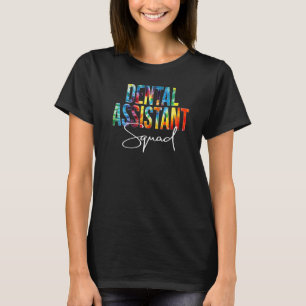 Dental Assistant Squad Appreciation Day Tie Dye Wo T-Shirt