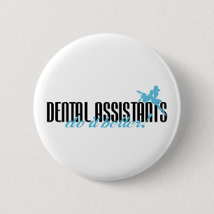 Dental Assistants Do It Better! 6 Cm Round Badge