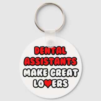 Dental Assistants Make Great Lovers Key Ring